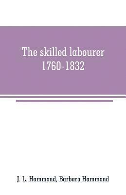J L Hammond - skilled labourer, 1760-1832, Häftad