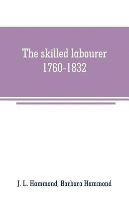 bokomslag The skilled labourer, 1760-1832