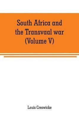 South Africa and the Transvaal war (Volume V) 1