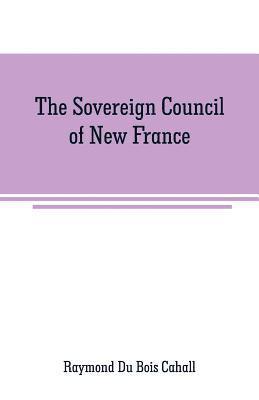 bokomslag The Sovereign Council of New France