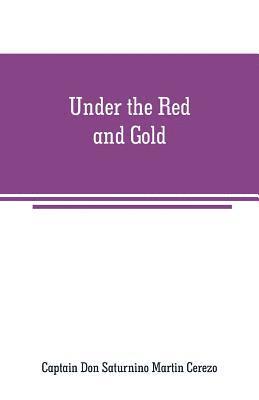 Captain Don Saturnino Martin Cerezo - Under the Red and Gold, Häftad