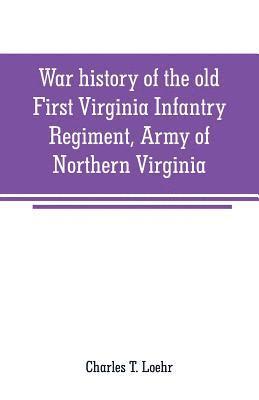bokomslag War history of the old First Virginia Infantry Regiment, Army of Northern Virginia
