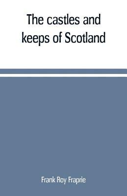 The castles and keeps of Scotland 1