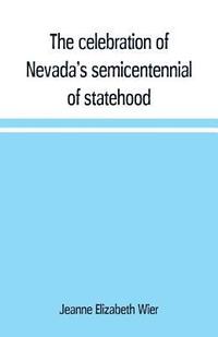 bokomslag The celebration of Nevada's semicentennial of statehood