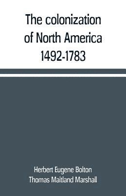 bokomslag The colonization of North America, 1492-1783
