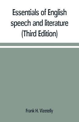 bokomslag Essentials of English speech and literature; an outline of the origin and growth of the language, with chapters on the influence of the Bible, the value of the dictionary, and the use of the grammar