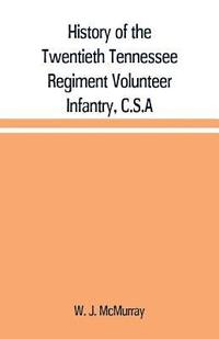 bokomslag History of the Twentieth Tennessee Regiment Volunteer Infantry, C.S.A