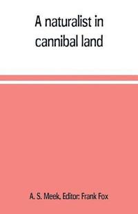 bokomslag A naturalist in cannibal land