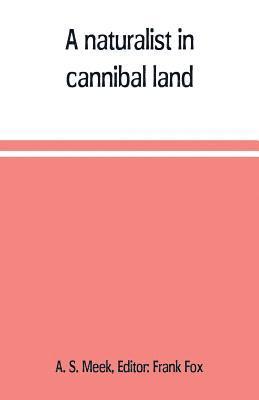 A naturalist in cannibal land 1