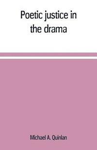 bokomslag Poetic justice in the drama; the history of an ethical principle in literary criticism