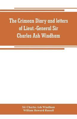 Crimean diary and letters of Lieut.-General Sir Charles Ash Windham