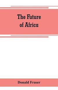 bokomslag The future of Africa