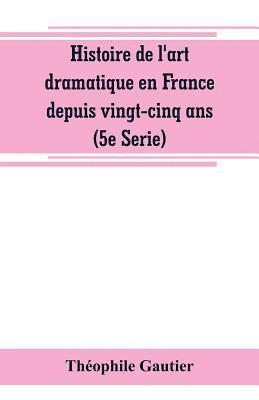 bokomslag Histoire de l'art dramatique en France depuis vingt-cinq ans (5e Serie)