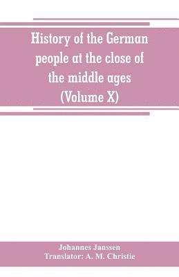 History of the German people at the close of the middle ages (Volume X) 1