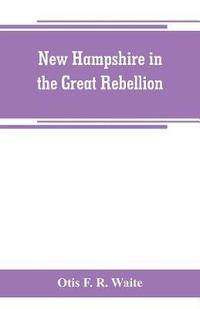 bokomslag New Hampshire in the great rebellion