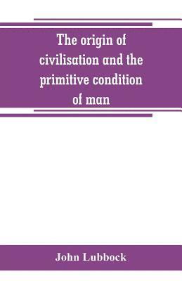 The origin of civilisation and the primitive condition of man 1