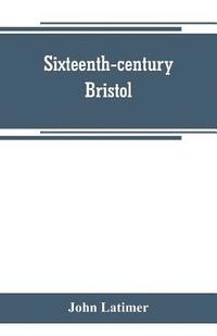 bokomslag Sixteenth-century Bristol