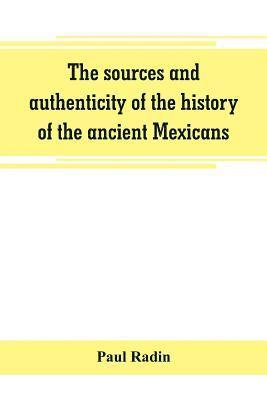 sources and authenticity of the history of the ancient Mexicans