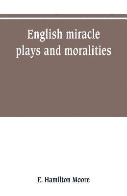 English miracle plays and moralities 1