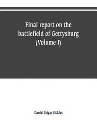 bokomslag Final report on the battlefield of Gettysburg (Volume I)