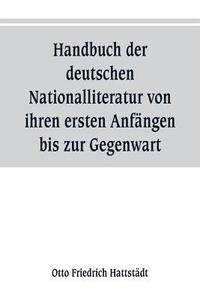 bokomslag Handbuch der deutschen Nationalliteratur von ihren ersten Anfangen bis zur Gegenwart