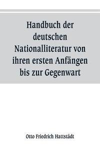bokomslag Handbuch der deutschen Nationalliteratur von ihren ersten Anfängen bis zur Gegenwart