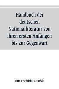 bokomslag Handbuch der deutschen Nationalliteratur von ihren ersten Anfngen bis zur Gegenwart