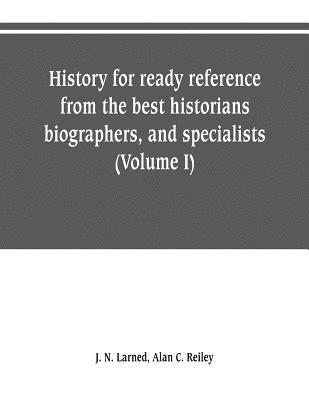 bokomslag History for ready reference, from the best historians, biographers, and specialists