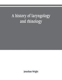 bokomslag A history of laryngology and rhinology