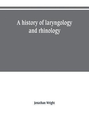 bokomslag A history of laryngology and rhinology