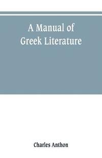 bokomslag A manual of Greek literature