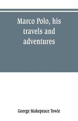 Marco Polo, his travels and adventures 1