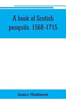 bokomslag A book of Scotish pasquils. 1568-1715