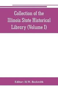 bokomslag Collection of the Illinois State Historical Library (Volume I)