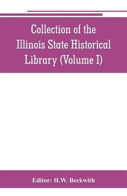 Collection of the Illinois State Historical Library (Volume I) 1