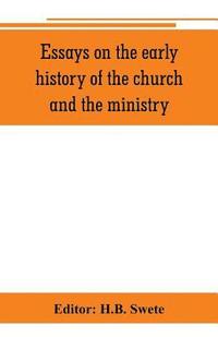 bokomslag Essays on the early history of the church and the ministry