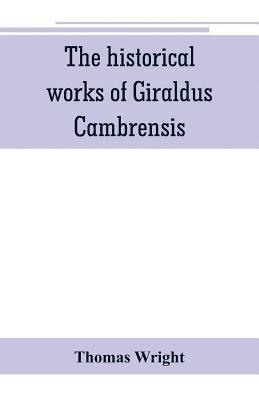 The historical works of Giraldus Cambrensis 1