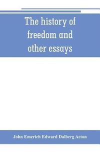 bokomslag The history of freedom and other essays