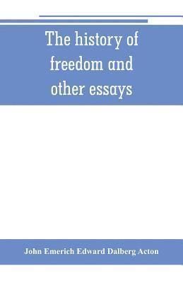 bokomslag The history of freedom and other essays