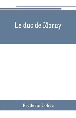 Frederic Loliee - Le duc de Morny, Häftad