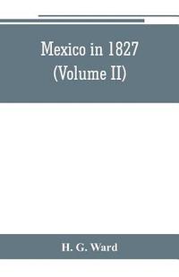 bokomslag Mexico in 1827 (Volume II)