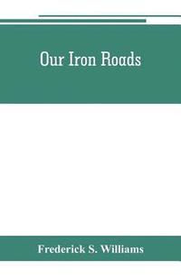 bokomslag Our iron roads