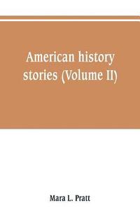 bokomslag American history stories (Volume II)