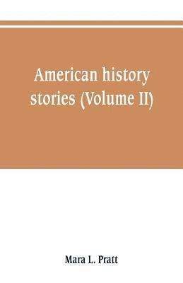 bokomslag American history stories (Volume II)
