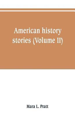 bokomslag American history stories (Volume II)