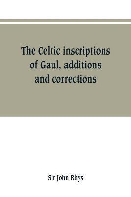 bokomslag The Celtic inscriptions of Gaul, additions and corrections