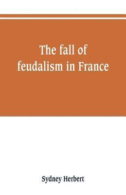 The fall of feudalism in France 1