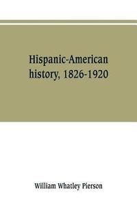 bokomslag Hispanic-American history, 1826-1920