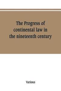 bokomslag The Progress of continental law in the nineteenth century
