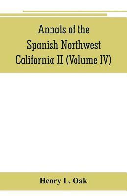 Henry L Oak, Henry L. Oak - Annals of the Spanish Northwest, Häftad